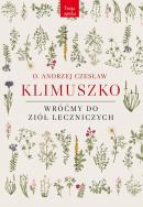 Wróćmy do ziół leczniczych. Autor: o. Andrzej Czesław Klimuszko. ZdrowePodejscie.pl Okładka książki Wróćmy do ziół leczniczych