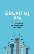 Zbuntuj się! Jak protestować skutecznie. Autor: Markowski Adrian. ZdrowePodejscie.pl Okładka książki Zbuntuj się! Jak protestować skutecznie