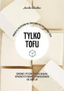 Zielona seria Tylko tofu. Autor: Amelia Wasiliev. ZdrowePodejscie.pl Okładka książki Zielona seria Tylko tofu