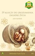 59 kluczy do zrozumienia zagadki powstania życia. Autor: Kubań Jakub. ZdrowePodejscie.pl Okładka książki 59 kluczy do zrozumienia zagadki powstania życia