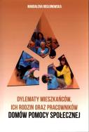 Dylematy mieszkańców, ich rodzin oraz pracowników domów pomocy społecznej. Autor: Magdalena Rosłonowska. ZdrowePodejscie.pl Okładka książki Dylematy mieszkańców, ich rodzin oraz pracowników domów pomocy społecznej