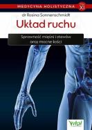 Medycyna holistyczna Tom 11 Układ ruchu. Autor: Rosina Sonnenschmidt. ZdrowePodejscie.pl Okładka książki Medycyna holistyczna Tom 11 Układ ruchu