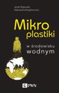 Mikroplastiki. Autor: Wąsowski Jacek, Bogdanowicz Aleksandra. ZdrowePodejscie.pl Okładka książki Mikroplastiki