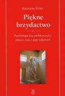 Piękne brzydactwo. Autor: Schier Katarzyna. ZdrowePodejscie.pl Okładka książki Piękne brzydactwo