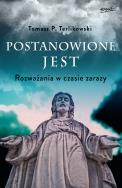 Postanowione jest. Rozważania w czasie zarazy. Autor: Tomasz P. Terlikowski. ZdrowePodejscie.pl Okładka książki Postanowione jest. Rozważania w czasie zarazy