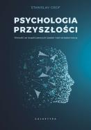 Psychologia przyszłości. Wnioski ze współczesnych badań nad świadomością. Autor: Stanislav Grof. ZdrowePodejscie.pl Okładka książki Psychologia przyszłości. Wnioski ze współczesnych badań nad świadomością