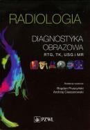 Radiologia Diagnostyka obrazowa Rtg TK USG i MR. Autor: Andrzej Cieszanowski, Pruszyński Bogdan. ZdrowePodejscie.pl Okładka książki Radiologia Diagnostyka obrazowa Rtg TK USG i MR