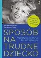 Sposób na trudne dziecko w.2020. Autor: Artur Kołakowski, Agnieszka Pisula. ZdrowePodejscie.pl Okładka książki Sposób na trudne dziecko w.2020