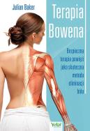 Terapia bowena. Bezpieczna terapia powięzi jako skuteczna metoda eliminacji bólu. Autor: Julian Baker. ZdrowePodejscie.pl Okładka książki Terapia bowena. Bezpieczna terapia powięzi jako skuteczna metoda eliminacji bólu