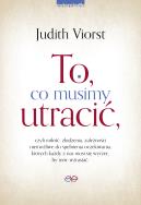 To, co musimy utracić. Autor: Judith Viorst. ZdrowePodejscie.pl Okładka książki To, co musimy utracić