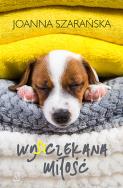 Wy(sz)czekana miłość. Autor: Joanna Szarańska. ZdrowePodejscie.pl Okładka książki Wy(sz)czekana miłość