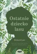 Okładka książki Zapowiedź: Ostatnie dziecko lasu. Jak ocalić nasze dzieci przed zespołem deficytu natury. Wyd III