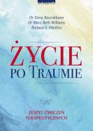 Życie po traumie. Autor: Rosenbloom Dena, Williams Mary Beth, Watkins Barbara E.. ZdrowePodejscie.pl Okładka książki Życie po traumie