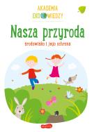 Akademia Eko wiedzy. Nasza przyroda. Autor: KRYSTYNA BARDOS ADAM BARDOS. ZdrowePodejscie.pl Okładka książki Akademia Eko wiedzy. Nasza przyroda
