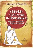 Chińskie ćwiczenia uzdrawiające. Autor: Steven Cardoza. ZdrowePodejscie.pl Okładka książki Chińskie ćwiczenia uzdrawiające