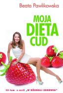 Moja Dieta Cud T.3 TW. Autor: Beata Pawlikowska. ZdrowePodejscie.pl Okładka książki Moja Dieta Cud T.3 TW