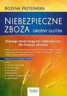 Niebezpieczne zboża. Autor: Bożena Przyjemska. ZdrowePodejscie.pl Okładka książki Niebezpieczne zboża