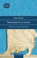 Okładka książki Nieświadome na scenie. Witkacy i psychoanaliza