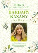 Porady naturoterapeutki Barbary Kazany. Autor: Barbara Kazana. ZdrowePodejscie.pl Okładka książki Porady naturoterapeutki Barbary Kazany