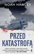 Przed katastrofą wyd. kieszonkowe. Autor: Hawley Noah. ZdrowePodejscie.pl Okładka książki Przed katastrofą wyd. kieszonkowe