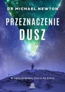 Przeznaczenie dusz. W poszukiwaniu życia po życiu. Autor: Michael Newton. ZdrowePodejscie.pl Okładka książki Przeznaczenie dusz. W poszukiwaniu życia po życiu