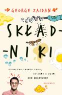 Składniki. Osobliwa chemia tego, co jemy i czym się smarujemy. Autor: George Zaidan. ZdrowePodejscie.pl Okładka książki Składniki. Osobliwa chemia tego, co jemy i czym się smarujemy