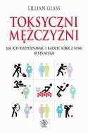 Toksyczni mężczyźni. Autor: Lillian Glass. ZdrowePodejscie.pl Okładka książki Toksyczni mężczyźni
