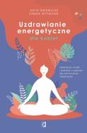 Uzdrawianie energetyczne dla kobiet. Autor: Keith Sherwood, Sabine Wittmann. ZdrowePodejscie.pl Okładka książki Uzdrawianie energetyczne dla kobiet