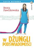 W dżungli podświadomości CD Mp3 - Audiobook. Autor: Beata Pawlikowska. ZdrowePodejscie.pl Okładka książki W dżungli podświadomości CD Mp3 - Audiobook