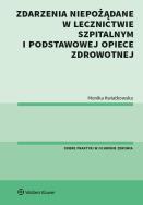 Zdarzenia niepożądane w lecznictwie szpitalnym i podstawowej opiece zdrowotnej. Autor: Kwiatkowska Monika. ZdrowePodejscie.pl Okładka książki Zdarzenia niepożądane w lecznictwie szpitalnym i podstawowej opiece zdrowotnej