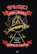 Okładka książki Adrian Smith. Giganci wód i rocka. Opowieści gitarzysty Iron Maiden