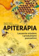 Apiterapia. Autor: Kędzia Bogdan, Hołderna-Kędzia Elżbieta. ZdrowePodejscie.pl Okładka książki Apiterapia