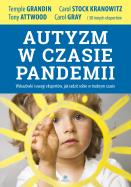 Autyzm w czasie pandemii Wskazówki i uwagi ekspertów, jak radzić sobie w trudnym czasie. Autor: Grandin Temple, Tony Attwood, Carol Stock Kranowitz. ZdrowePodejscie.pl Okładka książki Autyzm w czasie pandemii Wskazówki i uwagi ekspertów, jak radzić sobie w trudnym czasie