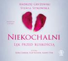 CD MP3 Niekochalni. Lęk przed bliskością. Autor: Andrzej Gryżewski, Andrzej Gryżewski Sylwia Sitkowska. ZdrowePodejscie.pl Okładka książki CD MP3 Niekochalni. Lęk przed bliskością