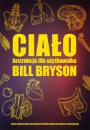 Ciało. Instrukcja dla użytkownika. Autor: Bill Bryson. ZdrowePodejscie.pl Okładka książki Ciało. Instrukcja dla użytkownika