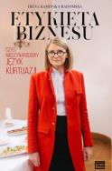 Etykieta biznesu, czyli międzynarodowy język kurtuazji wyd. 2. Autor: Kamińska-Radomska Irena. ZdrowePodejscie.pl Okładka książki Etykieta biznesu, czyli międzynarodowy język kurtuazji wyd. 2