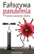 Fałszywa pandemia. Krytyka naukowców i lekarzy cz.1. Autor: autor zbiorowy. ZdrowePodejscie.pl Okładka książki Fałszywa pandemia. Krytyka naukowców i lekarzy cz.1