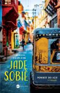 Jadę sobie. Powrót do Azji. Autor: Marzena Filipczak. ZdrowePodejscie.pl Okładka książki Jadę sobie. Powrót do Azji