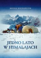 Jedno lato w Himalajach. Autor: Michał Kochańczyk. ZdrowePodejscie.pl Okładka książki Jedno lato w Himalajach