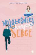 Najgłośniej krzyczy serce. Autor: Martyna Senator. ZdrowePodejscie.pl Okładka książki Najgłośniej krzyczy serce