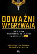 Odważni wygrywają. Lekcje życia i przywództwa... Autor: Ant Middleton, Colin Maclachlan, Matthew Ollerton. ZdrowePodejscie.pl Okładka książki Odważni wygrywają. Lekcje życia i przywództwa..