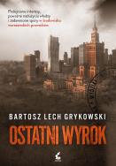 Ostatni wyrok. Autor: Bartosz Lech Grykowski. ZdrowePodejscie.pl Okładka książki Ostatni wyrok