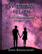 W lustrze relacji O miłości, seksualności i ... Autor: Jiddu Krishnamurti. ZdrowePodejscie.pl Okładka książki W lustrze relacji O miłości, seksualności i ..