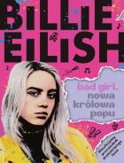 Okładka książki Billie Eilish. Bad Girl. Nowa królowa popu