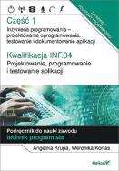 Okładka książki Kwalifikacja INF.04. Projektowanie, programowanie i testowanie aplikacji Część 1