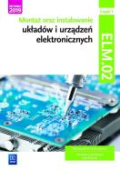 Okładka książki Montaż oraz instalowanie układów i urządzeń elektronicznych. Kwalifikacja EE.03. Część 1
Podręcznik do nauki zawodów elektronik i technik elektronik