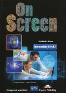 On Screen Intermediate B1+/B2 SB w. wieloletnia. Autor: Evans Virginia, Dooley Jenny. ZdrowePodejscie.pl Okładka książki On Screen Intermediate B1+/B2 SB w. wieloletnia