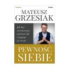 Okładka książki Pewność siebie. Jak być asertywnym, pokonać lęk..