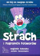 Strach i pogromca potworów (wyd. 2020). Autor: Wojciech Kołyszko, Jovanka Tomaszewska. ZdrowePodejscie.pl Okładka książki Strach i pogromca potworów (wyd. 2020)