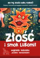 Złość i smok Lubomił (wyd. 2020). Autor: Wojciech Kołyszko, Jovanka Tomaszewska. ZdrowePodejscie.pl Okładka książki Złość i smok Lubomił (wyd. 2020)